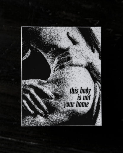 'This Body is Not Your Home' Sticker